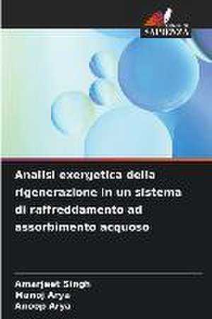 Analisi exergetica della rigenerazione in un sistema di raffreddamento ad assorbimento acquoso de Amarjeet Singh