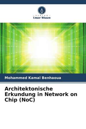 Architektonische Erkundung in Network on Chip (NoC) de Mohammed Kamal Benhaoua