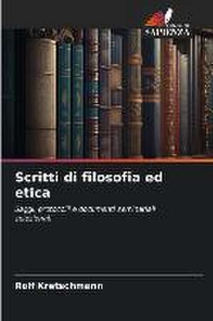 Scritti di filosofia ed etica de Rolf Kretschmann