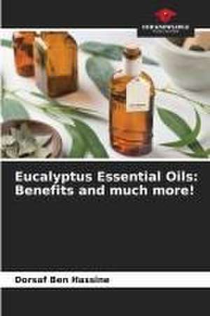 Eucalyptus Essential Oils: Benefits and much more! de Dorsaf Ben Hassine