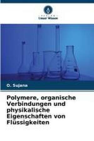 Polymere, organische Verbindungen und physikalische Eigenschaften von Flüssigkeiten de O. Sujana