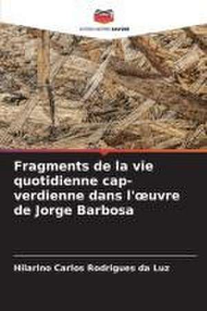 Fragments de la vie quotidienne cap-verdienne dans l'¿uvre de Jorge Barbosa de Hilarino Carlos Rodrigues Da Luz