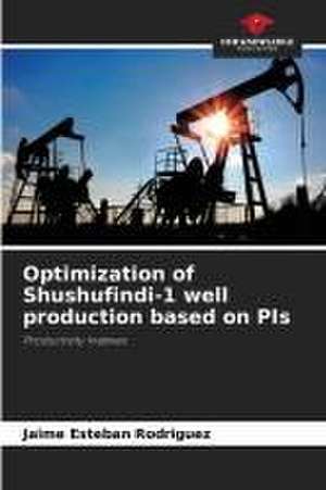 Optimization of Shushufindi-1 well production based on PIs de Jaime Esteban Rodriguez