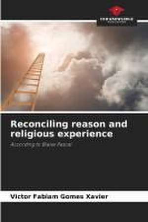 Reconciling reason and religious experience de Victor Fabiam Gomes Xavier