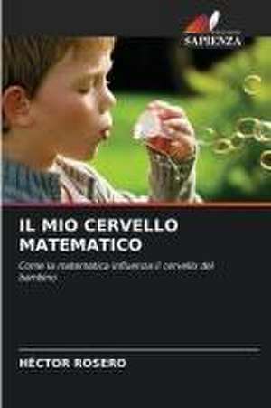 IL MIO CERVELLO MATEMATICO de Héctor Rosero