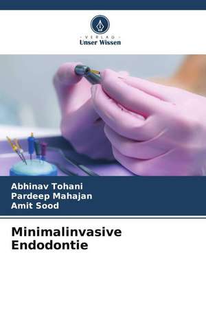 Minimalinvasive Endodontie de Abhinav Tohani