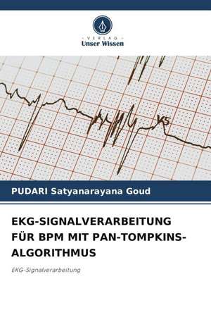 EKG-SIGNALVERARBEITUNG FÜR BPM MIT PAN-TOMPKINS-ALGORITHMUS de Pudari Satyanarayana Goud