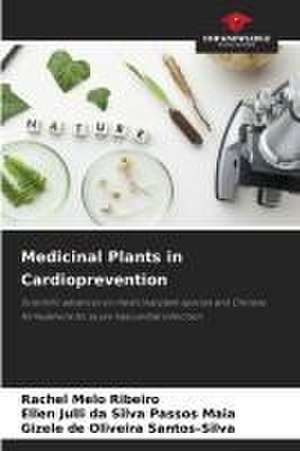 Medicinal Plants in Cardioprevention de Rachel Melo Ribeiro