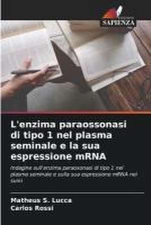 L'enzima paraossonasi di tipo 1 nel plasma seminale e la sua espressione mRNA de Matheus S. Lucca