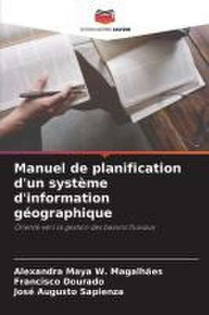 Manuel de planification d'un système d'information géographique de Alexandra Maya W. Magalhães