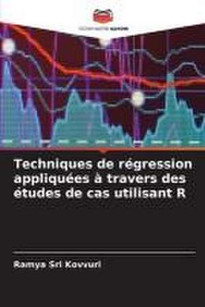 Techniques de régression appliquées à travers des études de cas utilisant R de Ramya Sri Kovvuri