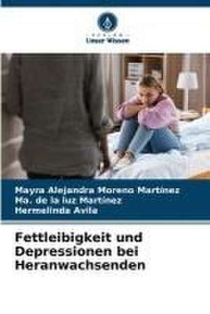 Fettleibigkeit und Depressionen bei Heranwachsenden de Mayra Alejandra Moreno Martínez