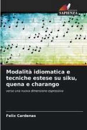 Modalità idiomatica e tecniche estese su siku, quena e charango de Félix Cárdenas