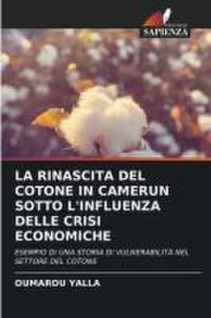 LA RINASCITA DEL COTONE IN CAMERUN SOTTO L'INFLUENZA DELLE CRISI ECONOMICHE de Oumarou Yalla