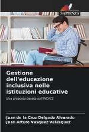 Gestione dell'educazione inclusiva nelle istituzioni educative de Juan de la Cruz Delgado Alvarado