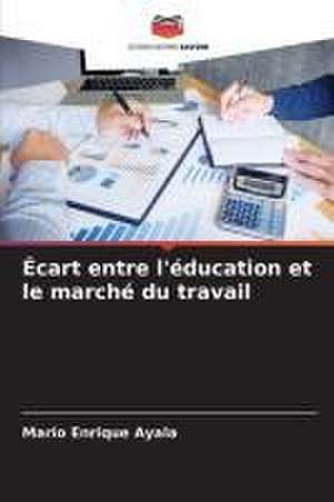 Écart entre l'éducation et le marché du travail de Mario Enrique Ayala