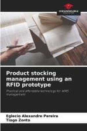 Product stocking management using an RFID prototype de Eglecio Alexandre Pereira