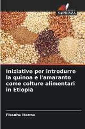 Iniziative per introdurre la quinoa e l'amaranto come colture alimentari in Etiopia de Fisseha Itanna