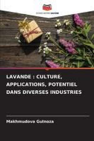 LAVANDE : CULTURE, APPLICATIONS, POTENTIEL DANS DIVERSES INDUSTRIES de Makhmudova Gulnoza