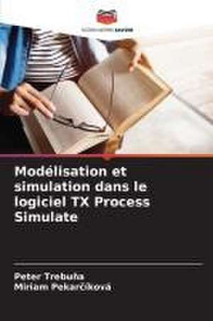 Modélisation et simulation dans le logiciel TX Process Simulate de Peter Trebu¿A