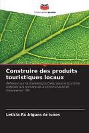 Construire des produits touristiques locaux de Letícia Rodrigues Antunes