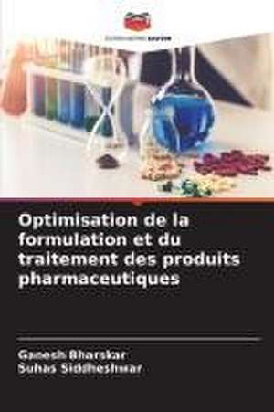 Optimisation de la formulation et du traitement des produits pharmaceutiques de Ganesh Bharskar