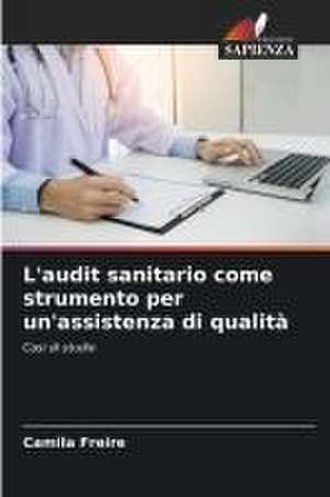 L'audit sanitario come strumento per un'assistenza di qualità de Camila Freire