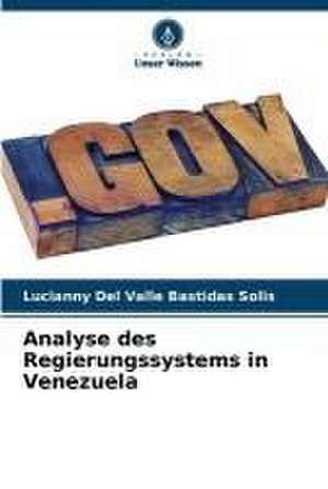 Analyse des Regierungssystems in Venezuela de Lucianny Del Valle Bastidas Solis