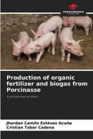 Production of organic fertilizer and biogas from Porcinasse de Jhordan Camilo Estéves Acuña