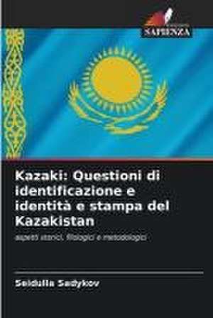 Kazaki: Questioni di identificazione e identità e stampa del Kazakistan de Seidulla Sadykov