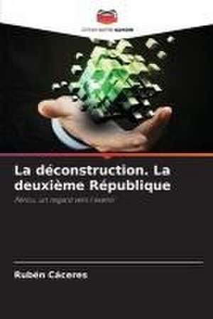 La déconstruction. La deuxième République de Ruben Caceres