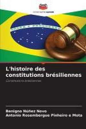 L'histoire des constitutions brésiliennes de Benigno Núñez Novo