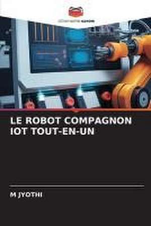 LE ROBOT COMPAGNON IOT TOUT-EN-UN de M. Jyothi