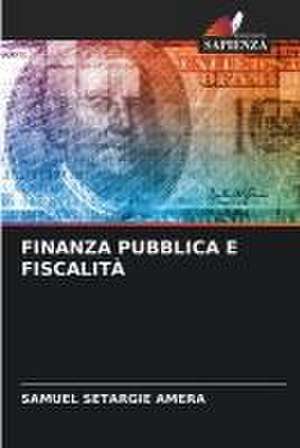 FINANZA PUBBLICA E FISCALITÀ de Samuel Setargie Amera