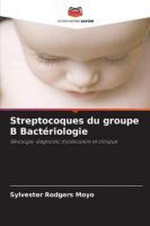 Streptocoques du groupe B Bactériologie de Sylvester Rodgers Moyo