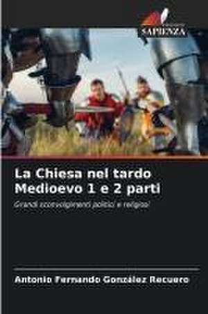 La Chiesa nel tardo Medioevo 1 e 2 parti de Antonio Fernando González Recuero