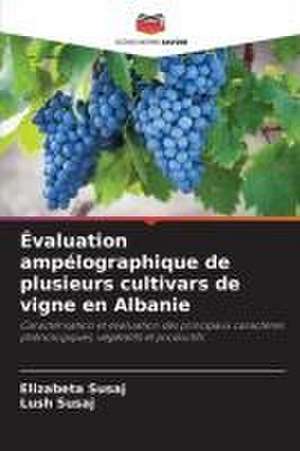 Évaluation ampélographique de plusieurs cultivars de vigne en Albanie de Elizabeta Susaj