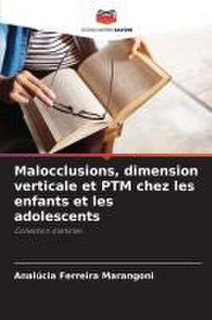 Malocclusions, dimension verticale et PTM chez les enfants et les adolescents de Analúcia Ferreira Marangoni