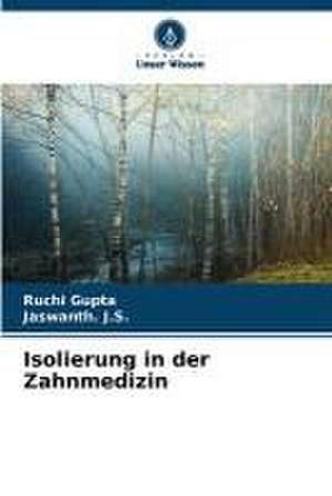 Isolierung in der Zahnmedizin de Ruchi Gupta