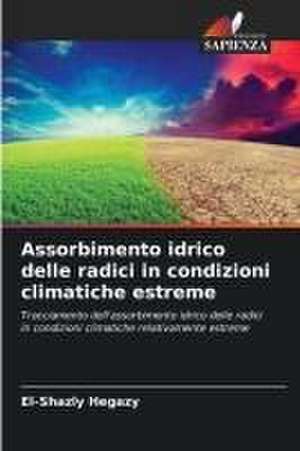 Assorbimento idrico delle radici in condizioni climatiche estreme de El-Shazly Hegazy