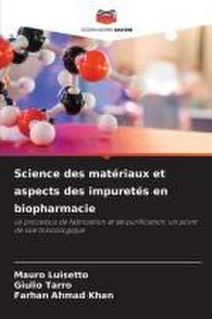 Science des matériaux et aspects des impuretés en biopharmacie de Mauro Luisetto