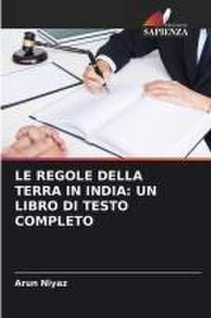 LE REGOLE DELLA TERRA IN INDIA: UN LIBRO DI TESTO COMPLETO de Arun Niyaz