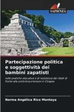 Partecipazione politica e soggettività dei bambini zapatisti de Norma Angélica Rico Montoya