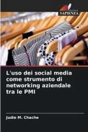 L'uso dei social media come strumento di networking aziendale tra le PMI de Judie M. Chache