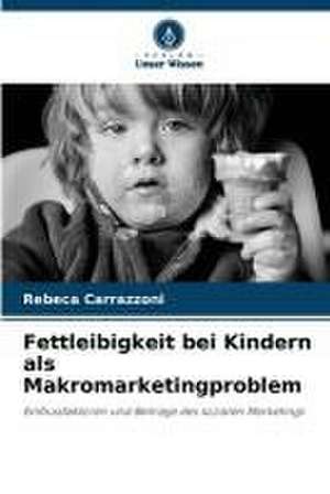 Fettleibigkeit bei Kindern als Makromarketingproblem de Rebeca Carrazzoni