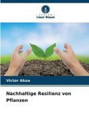 Nachhaltige Resilienz von Pflanzen de Victor Akoa