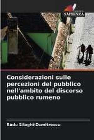 Considerazioni sulle percezioni del pubblico nell'ambito del discorso pubblico rumeno de Radu Silaghi-Dumitrescu