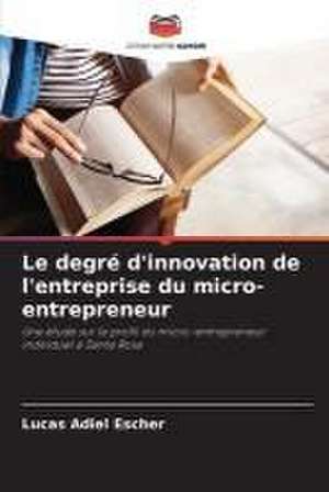 Le degré d'innovation de l'entreprise du micro-entrepreneur de Lucas Adiel Escher