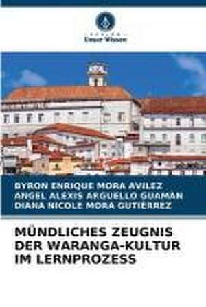 MÜNDLICHES ZEUGNIS DER WARANGA-KULTUR IM LERNPROZESS de Byron Enrique Mora Avilez