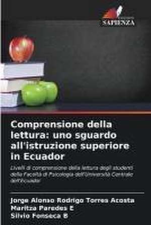 Comprensione della lettura: uno sguardo all'istruzione superiore in Ecuador de Jorge Alonso Rodrigo Torres Acosta